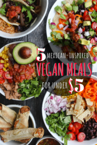 5 Budget Friendly Mexican Meals Vegan From My Bowl