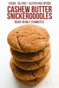 Cashew Butter Snickerdoodles - Easy, Vegan, and Refined Sugar Free!