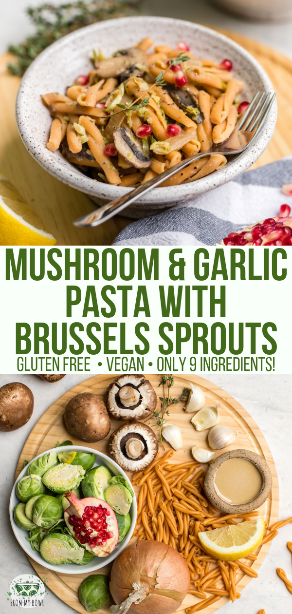 This Mushroom & Garlic Pasta with Brussels Sprouts is a hearty and cozy Fall dinner! Dairy Free, Vegan, and Oil Free. #vegan #garlicpasta #pasta #mushroom #brusselsprouts #glutenfree #plantbased via frommybowl.com