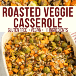 This Roasted Vegetable Casserole is packed with Brussels Sprouts, Butternut Squash, and TONS of Fall Flavor! A delicious Gluten-Free & Vegan side dish. #vegan #glutenfree #plantbased #roastedvegetable #casserole #brusselssprouts #thanksgiving via frommybowl.com