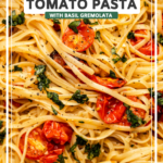 up-close photo of roasted cherry tomato pasta with fettucine and basil gremolata