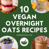 Six images of different overnight oat recipes on a white background with text saying 10 Vegan Overnight Oats Recipes